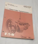 1990 Eaton Fuller Model RT-7608LL Transmission Shop/service/repair Manual. Fixed Price $40.00.
