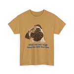 Pug Face "when Life Gets Tough Hang Out With Your Dog" Printed T-shirt. Fixed Price $24.29.