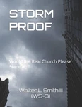 Storm Proof: Would The Real Church Please Stand Up! By Walter L. Smith ,. Iii Pa. Fixed Price $23.75.