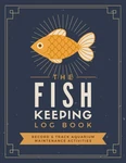 The Fish Keeping Log Book: Record & Track Aquarium Maintenance Activities. Fixed Price $21.01.