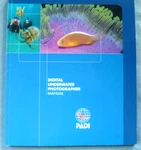 Padi Digital Underwater Photographer Pb Manual Version 1.0, 2005, Revised 12/05. Fixed Price $14.99.
