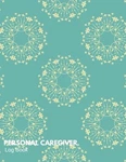 Personal Caregiver Log Book: Aqua Daily Home Aide Record By Signature Planner. Fixed Price $22.95.